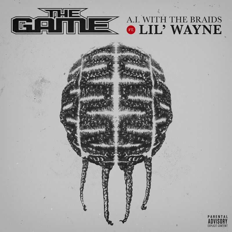 The Game ft. Lil Wayne - A.I. With The Braids